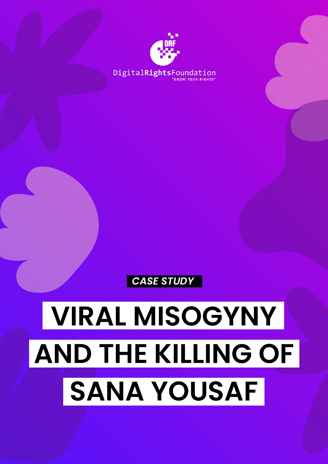 Case Study- Viral Misogyny and the Killing of Sana Yousaf Case Study: Viral Misogyny and the Killing of Sana Yousaf